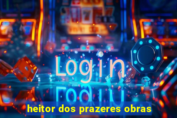 heitor dos prazeres obras